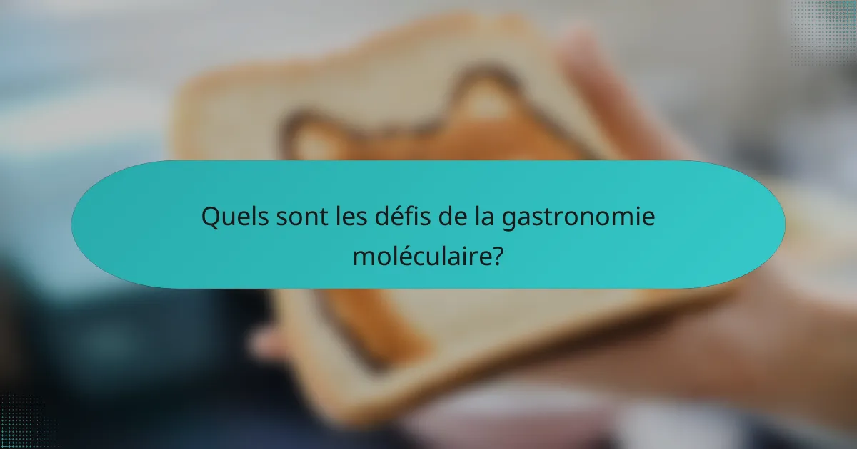 Quels sont les défis de la gastronomie moléculaire?
