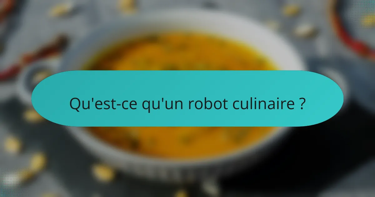 Qu'est-ce qu'un robot culinaire ?